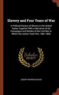 Slavery and Four Years of War: A Political History of Slavery in the United States Together with a Narrative of the Camp di Joseph Warren Keifer edito da CHIZINE PUBN