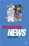 Interpreting News di Graham Meikle edito da SPRINGER NATURE