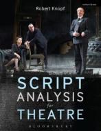 Script Analysis for Theatre: Tools for Interpretation, Collaboration and Production di Robert Knopf edito da BLOOMSBURY 3PL