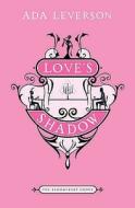 Love's Shadow di Ada Leverson edito da Bloomsbury Publishing Plc