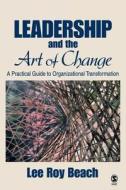 Leadership and the Art of Change di Lee Roy Beach edito da SAGE Publications, Inc
