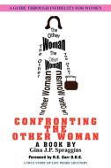 Confronting the Other Woman di Gina J. P. Spraggins edito da AuthorHouse