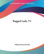Ragged Lady, V1 di William Dean Howells edito da Kessinger Publishing Co