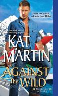 Against the Wild di Kat Martin edito da ZEBRA BOOKS