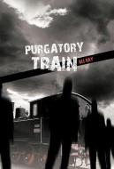 Purgatory Train di Ali Ray edito da AUTHORHOUSE