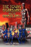 The Young Guardians and the Genesis Spell di Grady P. Brown edito da OUTSKIRTS PR