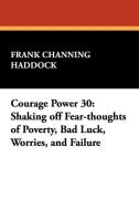 Courage Power 30 di Frank Channing Haddock edito da Wildside Press