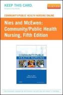 Community/Public Health Nursing Online for Nies and McEwen: Community/Public Health Nursing (Access Code) di Penny Leake edito da Saunders
