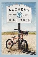 Alchemy di Mike Wood edito da Booksurge Publishing