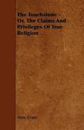 The Touchstone - Or, The Claims And Privileges Of True Religion di Anne Grant edito da Read Books