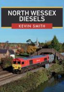 North Wessex Diesels di Kevin Smith edito da AMBERLEY PUB