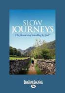Slow Journeys: The Pleasures of Travelling by Foot (Large Print 16pt) di Gillian Souter edito da READHOWYOUWANT