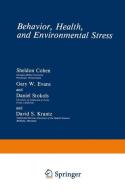 Behavior, Health, and Environmental Stress di Sheldon Cohen, Gary W. Evans, David S. Krantz, Daniel Stokols edito da Springer US