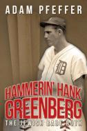Hammerin' Hank Greenberg di Adam Pfeffer edito da iUniverse