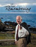Just Remembering di Dr Robert W. Christensen edito da Xlibris