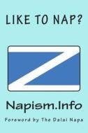 Napism.Info: For People Who Take Their Naps "Religiously" di Mik "Van Winkle" Hetu edito da Createspace
