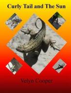 Curly Tail and the Sun di Velyn Cooper edito da Createspace