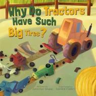 Why Do Tractors Have Such Big Tires? di Jennifer Shand edito da Flowerpot Press