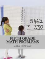 Fifth Grade Math Problems di Greg Sherman, Home School Brew edito da Createspace