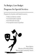 No Budget, Low Budget: Programs for Special Services di MR Bruce a. Hoeker edito da Createspace