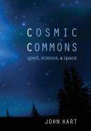 Cosmic Commons di John Hart edito da Cascade Books
