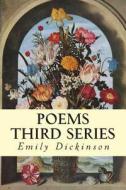 Poems Third Series di Emily Dickinson edito da Createspace