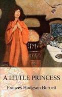 A Little Princess (Illustrated) di Frances Hodgson Burnett edito da Createspace