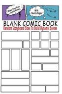 Blank Comic Book: Random Storyboard Sizes to Build Dynamic Scenes: Make Your Own Comic Books with These Comic Book Templates di Blank Books 'n' Journals edito da Createspace