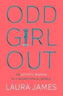 Odd Girl Out di Laura James edito da Pan Macmillan
