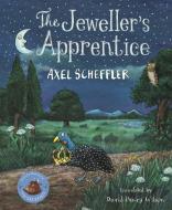 The Jeweller's Apprentice di Axel Scheffler edito da Pan Macmillan