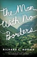 The Man with No Borders di Richard C. Morais edito da LITTLE A