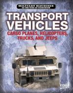 Transport Vehicles: Cargo Planes, Helicopters, Trucks, and Jeeps di Craig Boutland edito da CAPSTONE PR