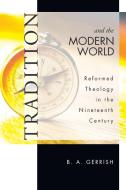 Tradition and the Modern World di B. A. Gerrish edito da Wipf and Stock