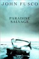 Paradise Salvage di John Fusco edito da OVERLOOK PR