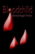 Bloodchild di Dannye Seager-Frerichs, Dannye Seager Frerichs edito da Publishamerica