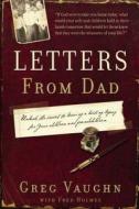 Letters From Dad di Greg Vaughn edito da Integrity Publishers