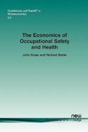 The Economics Of Occupational Safety And Health di John Ruser, Richard Butler edito da Now Publishers Inc
