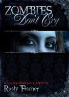 Zombies Don't Cry di Rusty Fischer edito da Medallion Press