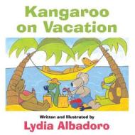 Kangaroo on Vacation di Lydia Albadoro edito da Publishamerica