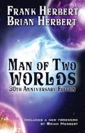 Man of Two Worlds di Frank Herbert, Brian Herbert edito da WordFire Press LLC
