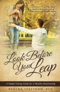 Look Before You Leap: A Simple Dating Guide for a Healthy Relationship di Bcc Regina Stafford edito da XULON PR