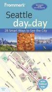 Frommer's Seattle day by day di Donald Olson edito da FrommerMedia