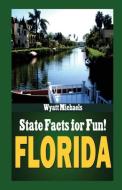 State Facts for Fun! Florida di Wyatt Michaels edito da Denise Lorenz