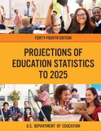 Projections of Education Statistics to 2025 di Education Department edito da Rowman & Littlefield