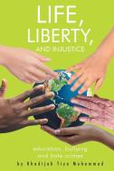 Life, Liberty, and Injustice di Khadijah Tiya Muhammad edito da Page Publishing Inc