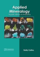 Applied Mineralogy: Applications in Industry edito da SYRAWOOD PUB HOUSE
