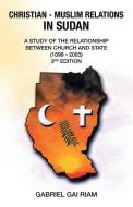 Christian - Muslim Relations In Sudan di Riam Gabriel Gai Riam edito da Westbow Press