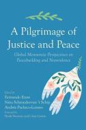 A Pilgrimage of Justice and Peace edito da PICKWICK PUBN