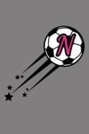 N Monogram Initial Soccer Journal: Soccer Star College Rule Blank Lined Notebook Journal di Monogrific Journals edito da LIGHTNING SOURCE INC