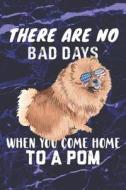 There Are No Bad Days When You Come Home to a POM: Pomeranian Dog Breed Bullet Journal 150 Dotted Page 6x9 Notepad di Bujo Heaven edito da LIGHTNING SOURCE INC